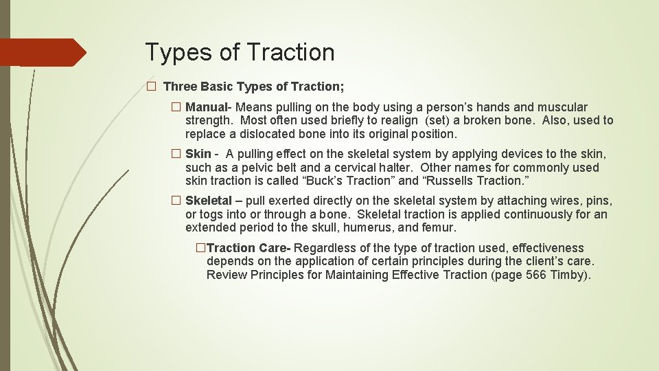 Types of Traction � Three Basic Types of Traction; � Manual- Means pulling on