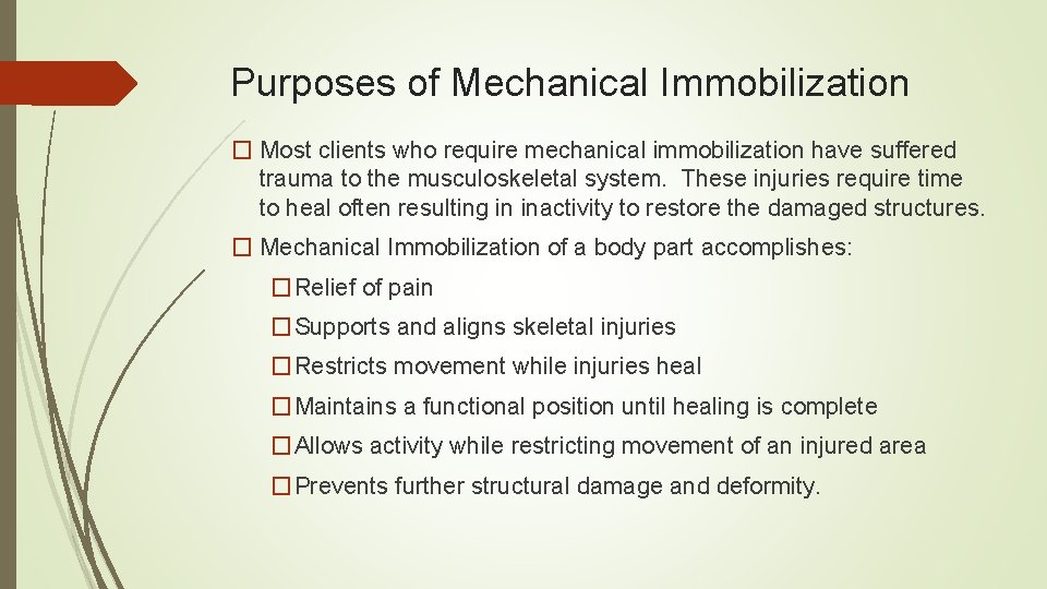 Purposes of Mechanical Immobilization � Most clients who require mechanical immobilization have suffered trauma