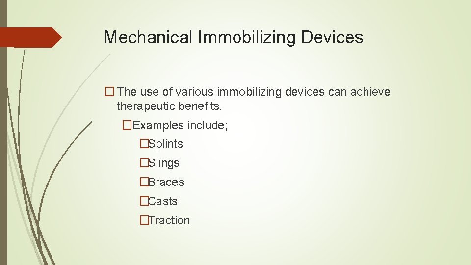 Mechanical Immobilizing Devices � The use of various immobilizing devices can achieve therapeutic benefits.