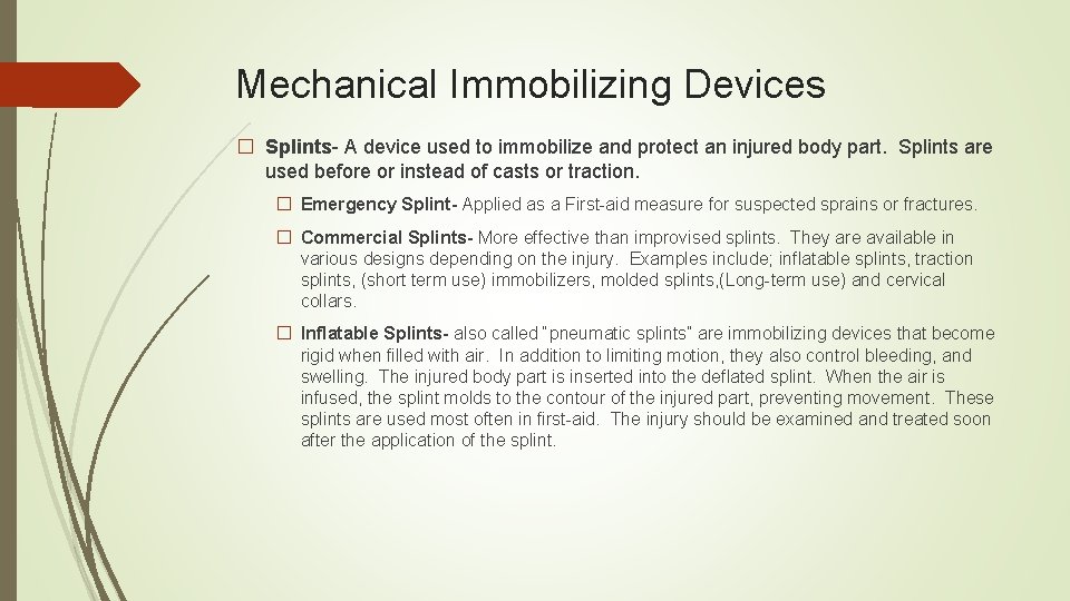 Mechanical Immobilizing Devices � Splints- A device used to immobilize and protect an injured