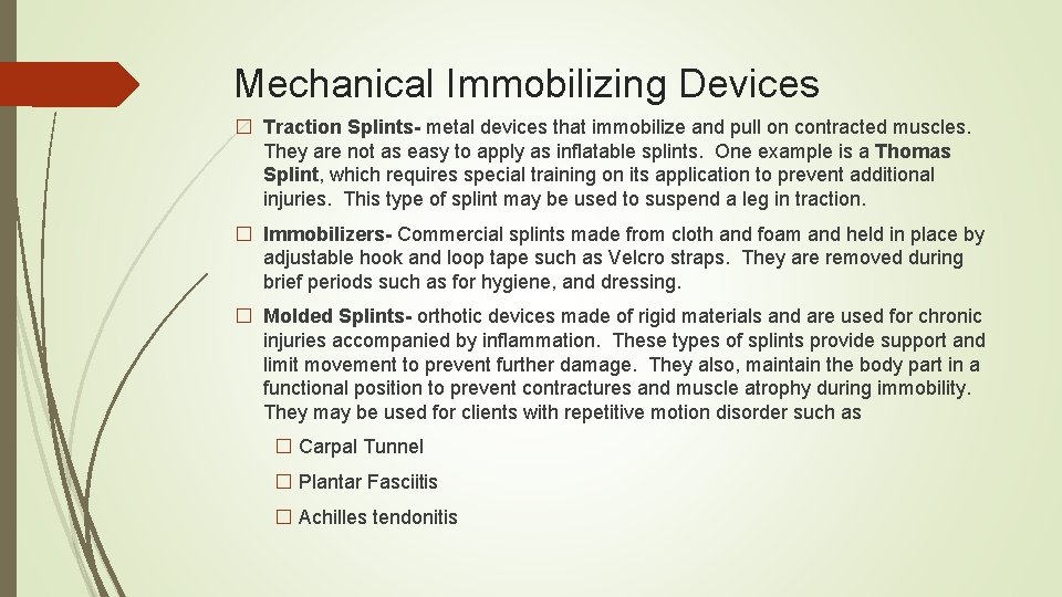 Mechanical Immobilizing Devices � Traction Splints- metal devices that immobilize and pull on contracted