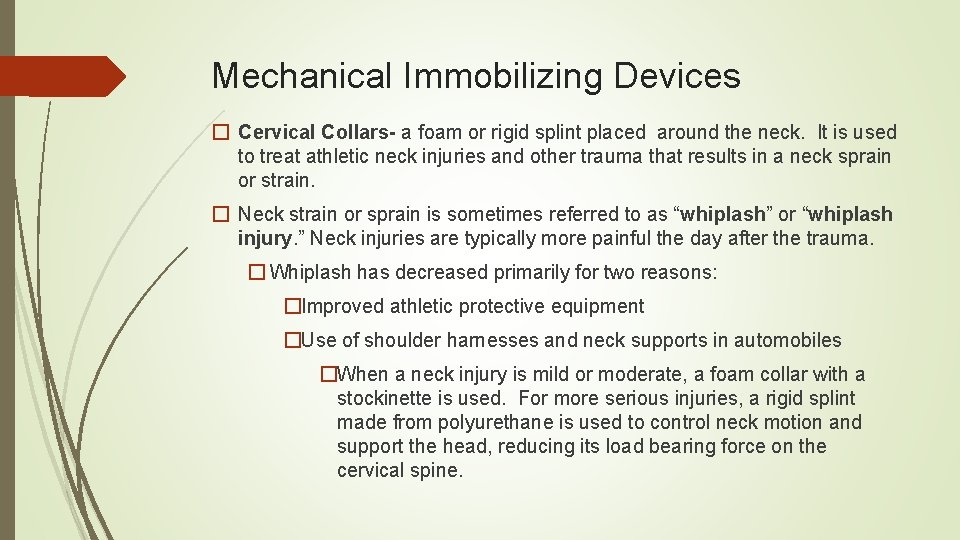 Mechanical Immobilizing Devices � Cervical Collars- a foam or rigid splint placed around the