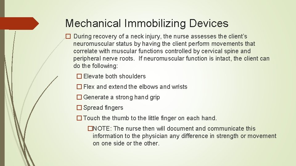 Mechanical Immobilizing Devices � During recovery of a neck injury, the nurse assesses the