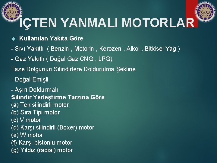 İÇTEN YANMALI MOTORLAR Kullanılan Yakıta Göre - Sıvı Yakıtlı ( Benzin , Motorin ,