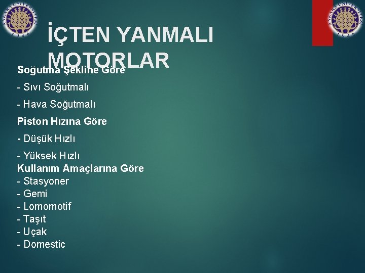 İÇTEN YANMALI MOTORLAR Soğutma Şekline Göre - Sıvı Soğutmalı - Hava Soğutmalı Piston Hızına