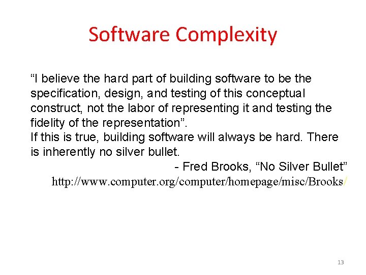 Software Complexity “I believe the hard part of building software to be the specification,