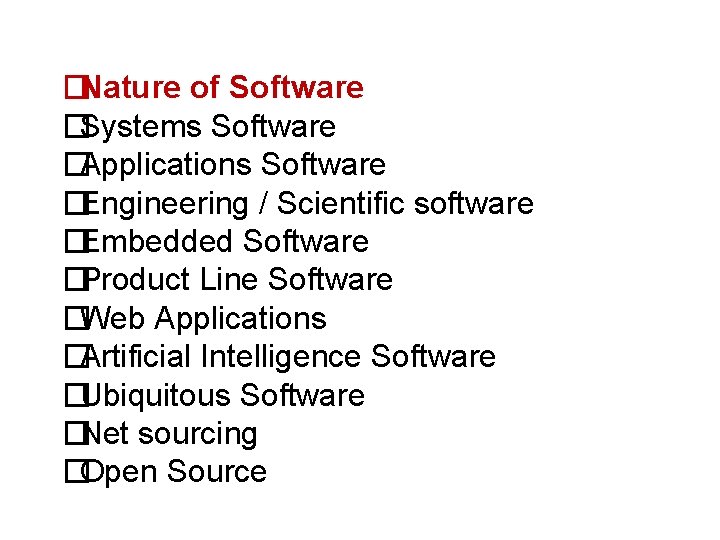 �Nature of Software �Systems Software �Applications Software �Engineering / Scientific software �Embedded Software �Product