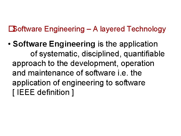 �Software Engineering – A layered Technology • Software Engineering is the application of systematic, �Software Engineering – A layered Technology • Software Engineering is the application of systematic,
