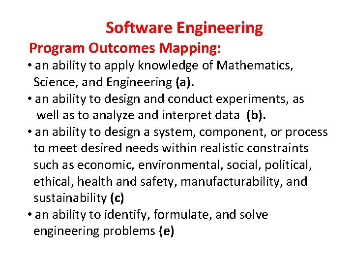  Software Engineering Program Outcomes Mapping: • an ability to apply knowledge of Mathematics,