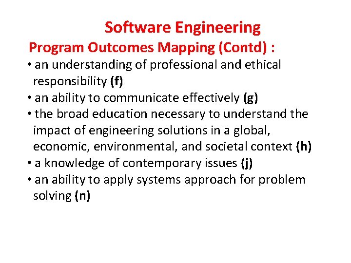  Software Engineering Program Outcomes Mapping (Contd) : • an understanding of professional and