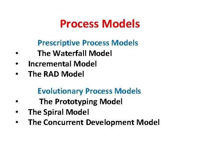  Process Models Prescriptive Process Models • The Waterfall Model • Incremental Model •