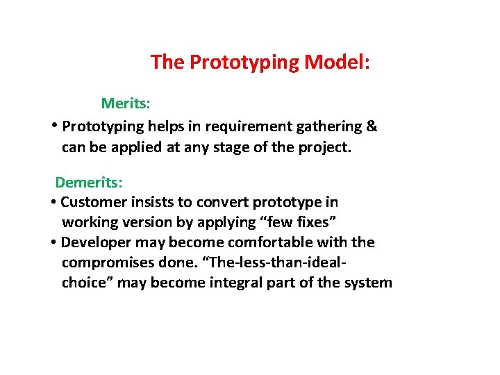 The Prototyping Model: Merits: • Prototyping helps in requirement gathering & can be  The Prototyping Model: Merits: • Prototyping helps in requirement gathering & can be