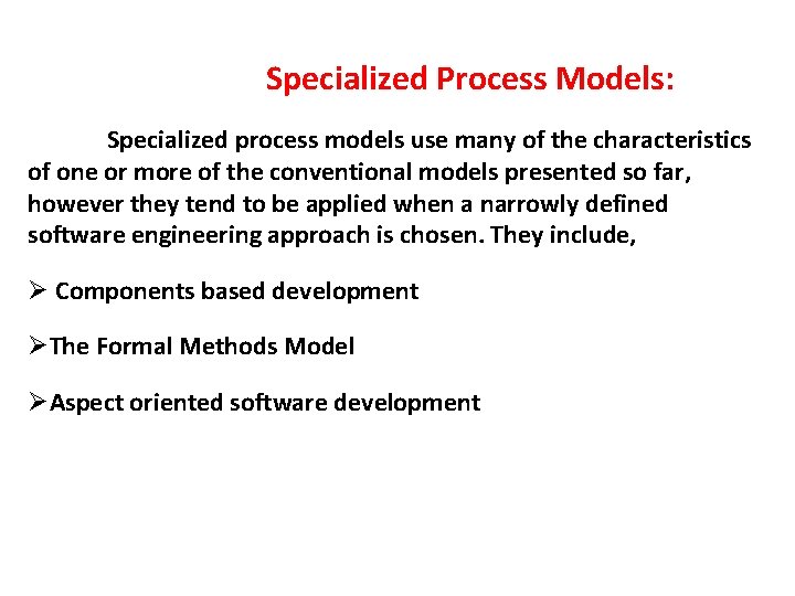 Specialized Process Models: Specialized process models use many of the characteristics of one  Specialized Process Models: Specialized process models use many of the characteristics of one