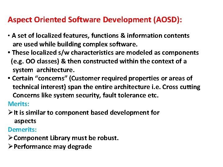 Aspect Oriented Software Development (AOSD): • A set of localized features, functions & information Aspect Oriented Software Development (AOSD): • A set of localized features, functions & information