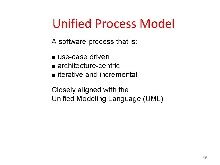 Unified Process Model A software process that is: use-case driven architecture-centric iterative and  Unified Process Model A software process that is: use-case driven architecture-centric iterative and