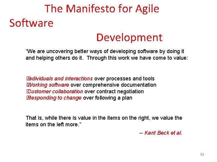  The Manifesto for Agile Software Development “We are uncovering better ways of developing