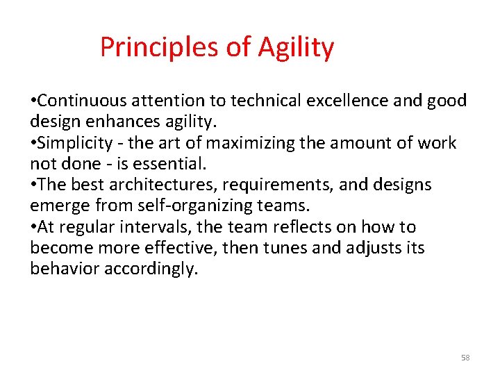  Principles of Agility • Continuous attention to technical excellence and good design enhances