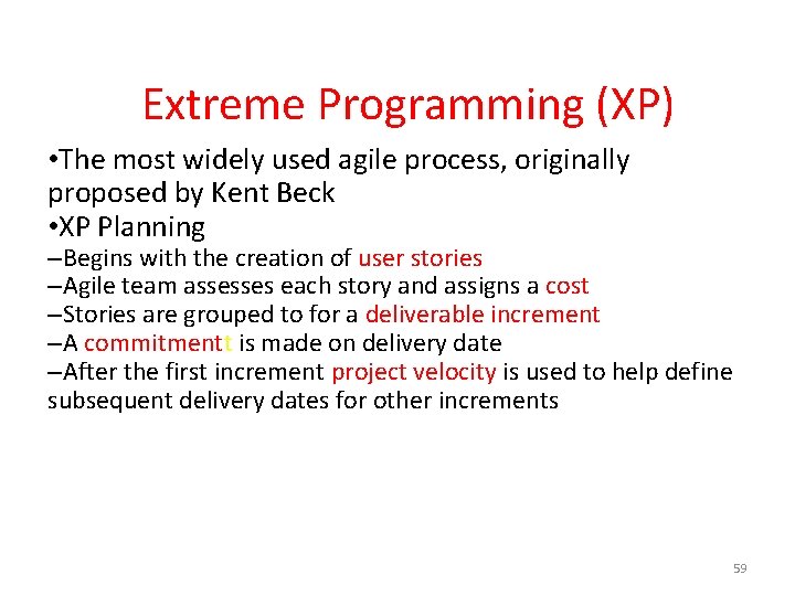  Extreme Programming (XP) • The most widely used agile process, originally proposed by