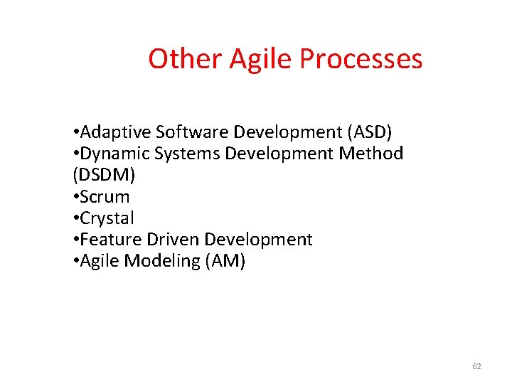 Other Agile Processes • Adaptive Software Development (ASD) • Dynamic Systems Development Method  Other Agile Processes • Adaptive Software Development (ASD) • Dynamic Systems Development Method