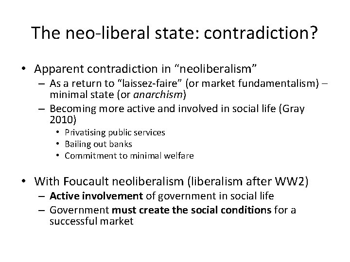 The neo-liberal state: contradiction? • Apparent contradiction in “neoliberalism” – As a return to