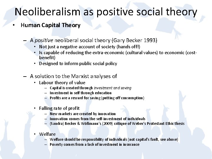 Neoliberalism as positive social theory • Human Capital Theory – A positive neoliberal social