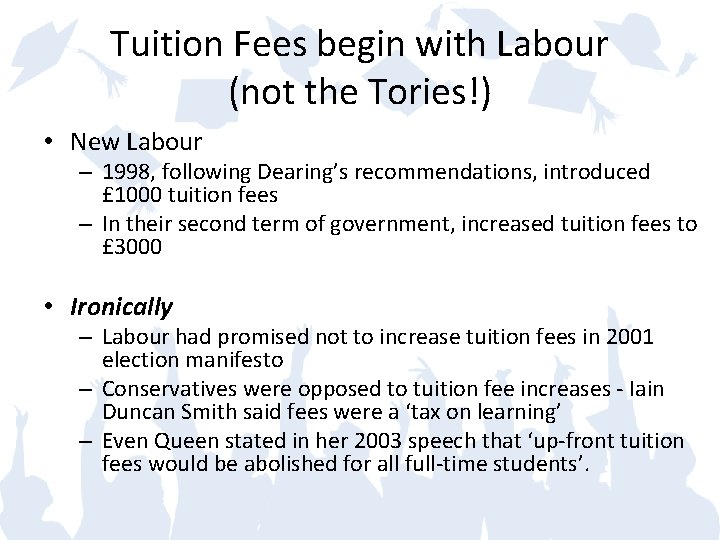 Tuition Fees begin with Labour (not the Tories!) • New Labour – 1998, following