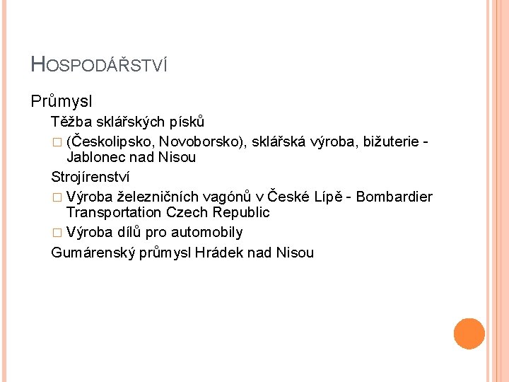 HOSPODÁŘSTVÍ Průmysl Těžba sklářských písků � (Českolipsko, Novoborsko), sklářská výroba, bižuterie Jablonec nad Nisou