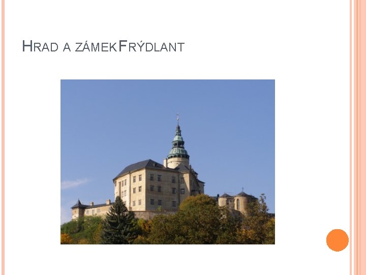 HRAD A ZÁMEK FRÝDLANT HRAD A ZÁMEK FRÝDLANT