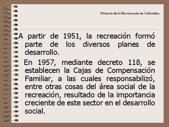 Historia de la Recreacuón en Colombia. A partir de 1951, la recreación formó parte