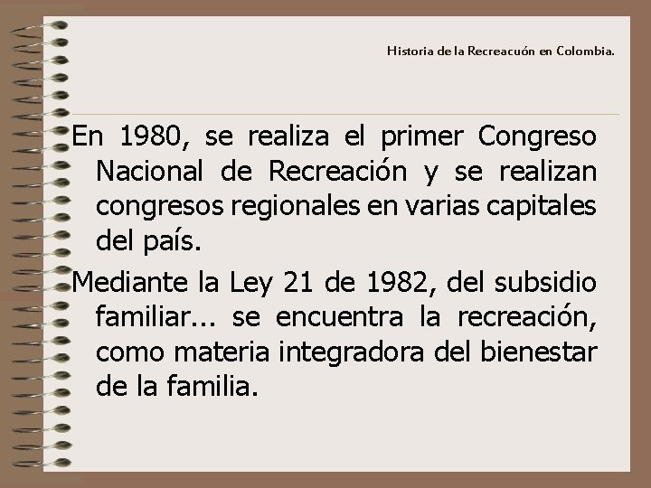 Historia de la Recreacuón en Colombia. En 1980, se realiza el primer Congreso Nacional