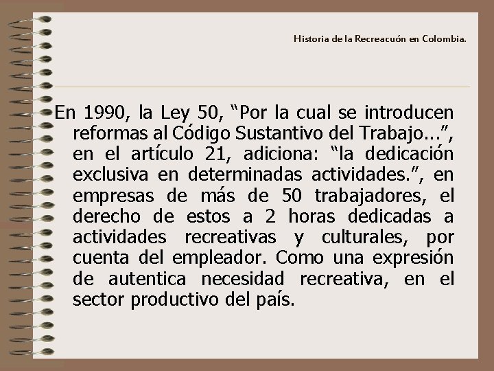 Historia de la Recreacuón en Colombia. En 1990, la Ley 50, “Por la cual