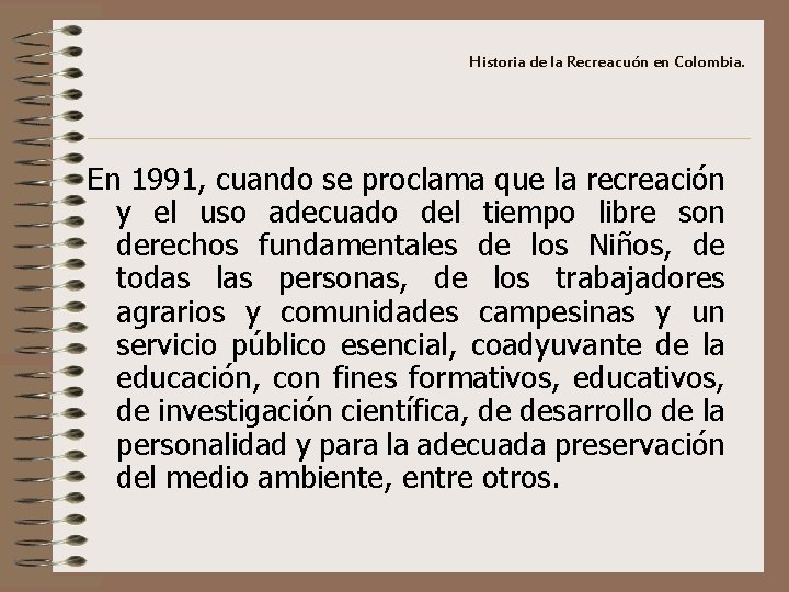 Historia de la Recreacuón en Colombia. En 1991, cuando se proclama que la recreación