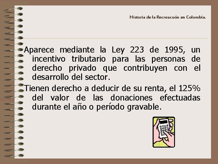 Historia de la Recreacuón en Colombia. Aparece mediante la Ley 223 de 1995, un