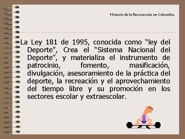 Historia de la Recreacuón en Colombia. La Ley 181 de 1995, conocida como “ley