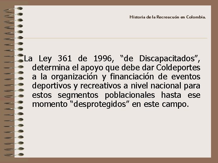 Historia de la Recreacuón en Colombia. La Ley 361 de 1996, “de Discapacitados”, determina