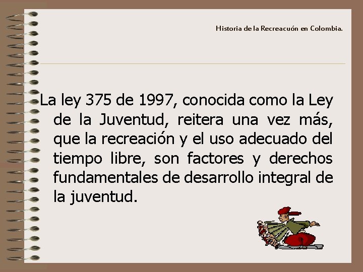 Historia de la Recreacuón en Colombia. La ley 375 de 1997, conocida como la