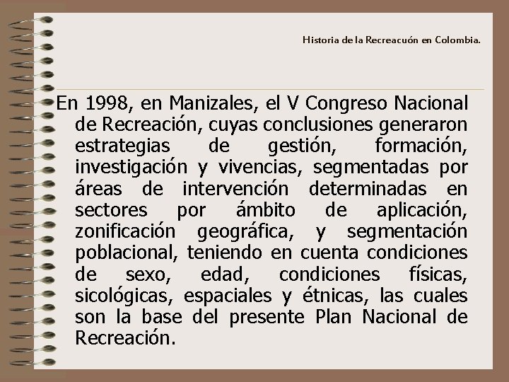 Historia de la Recreacuón en Colombia. En 1998, en Manizales, el V Congreso Nacional