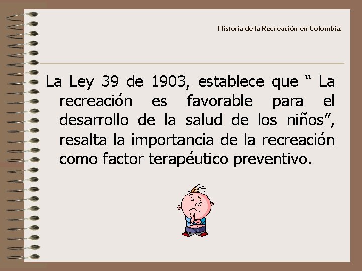 Historia de la Recreación en Colombia. La Ley 39 de 1903, establece que “