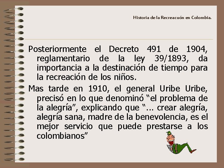 Historia de la Recreacuón en Colombia. Posteriormente el Decreto 491 de 1904, reglamentario de