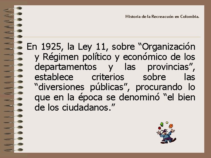 Historia de la Recreacuón en Colombia. En 1925, la Ley 11, sobre “Organización y