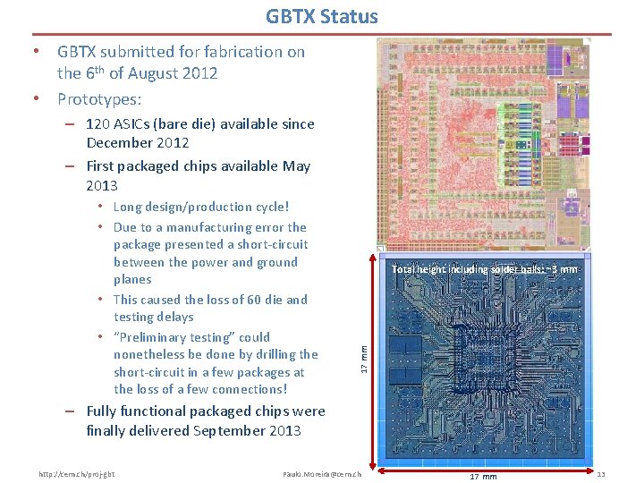 GBTX Status • GBTX submitted for fabrication on the 6 th of August 2012
