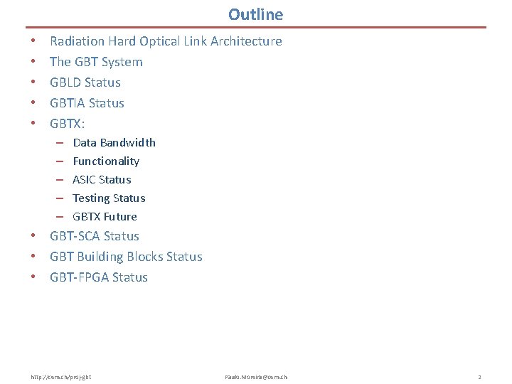 Outline • • • Radiation Hard Optical Link Architecture The GBT System GBLD Status