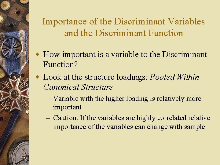 Importance of the Discriminant Variables and the Discriminant Function w How important is a