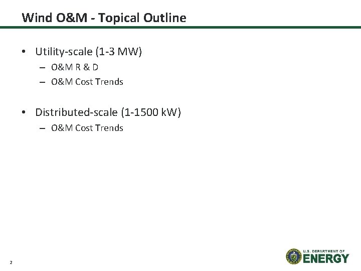 Wind O&M - Topical Outline • Utility-scale (1 -3 MW) – O&M R &