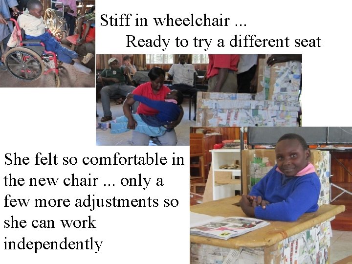 Stiff in wheelchair. . . Ready to try a different seat She felt so