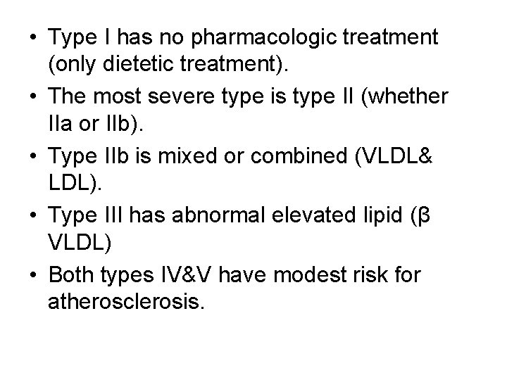  • Type I has no pharmacologic treatment (only dietetic treatment). • The most