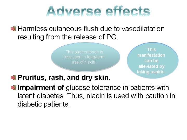 Harmless cutaneous flush due to vasodilatation resulting from the release of PG. This phenomenon