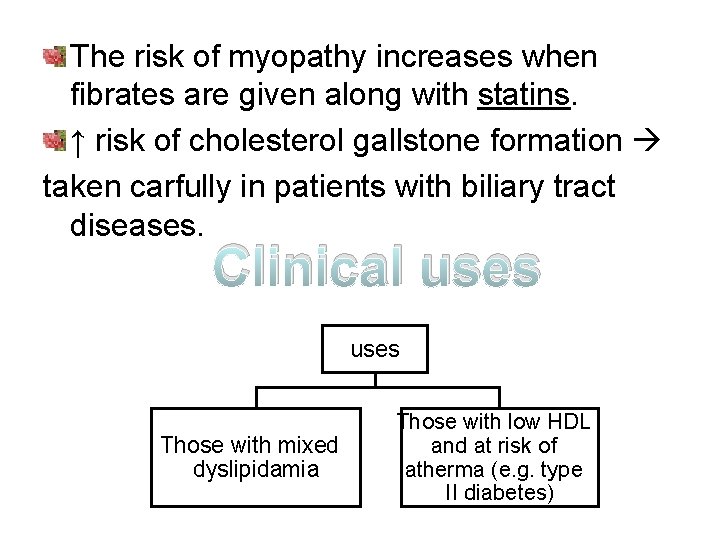 The risk of myopathy increases when fibrates are given along with statins. ↑ risk