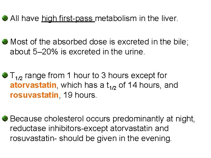 All have high first-pass metabolism in the liver. Most of the absorbed dose is