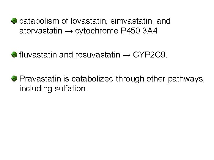 catabolism of lovastatin, simvastatin, and atorvastatin → cytochrome P 450 3 A 4 fluvastatin